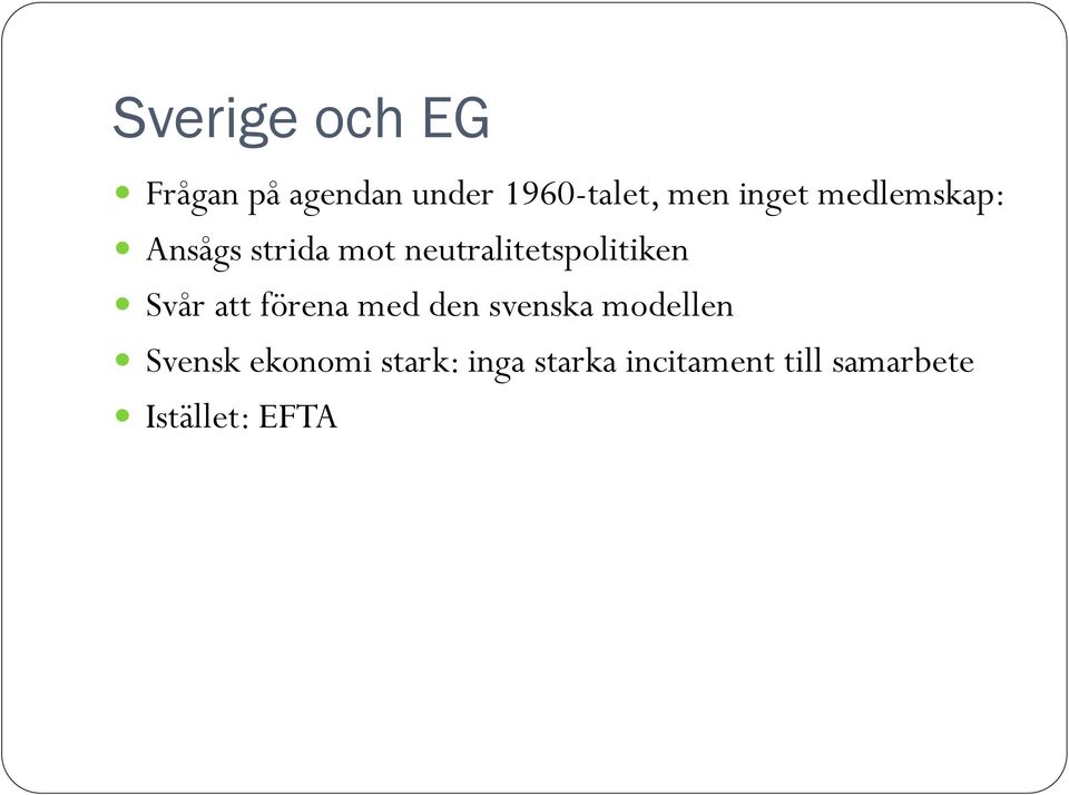 neutralitetspolitiken Svår att förena med den svenska