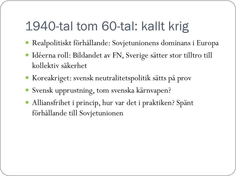 Koreakriget: svensk neutralitetspolitik sätts på prov Svensk upprustning, tom svenska