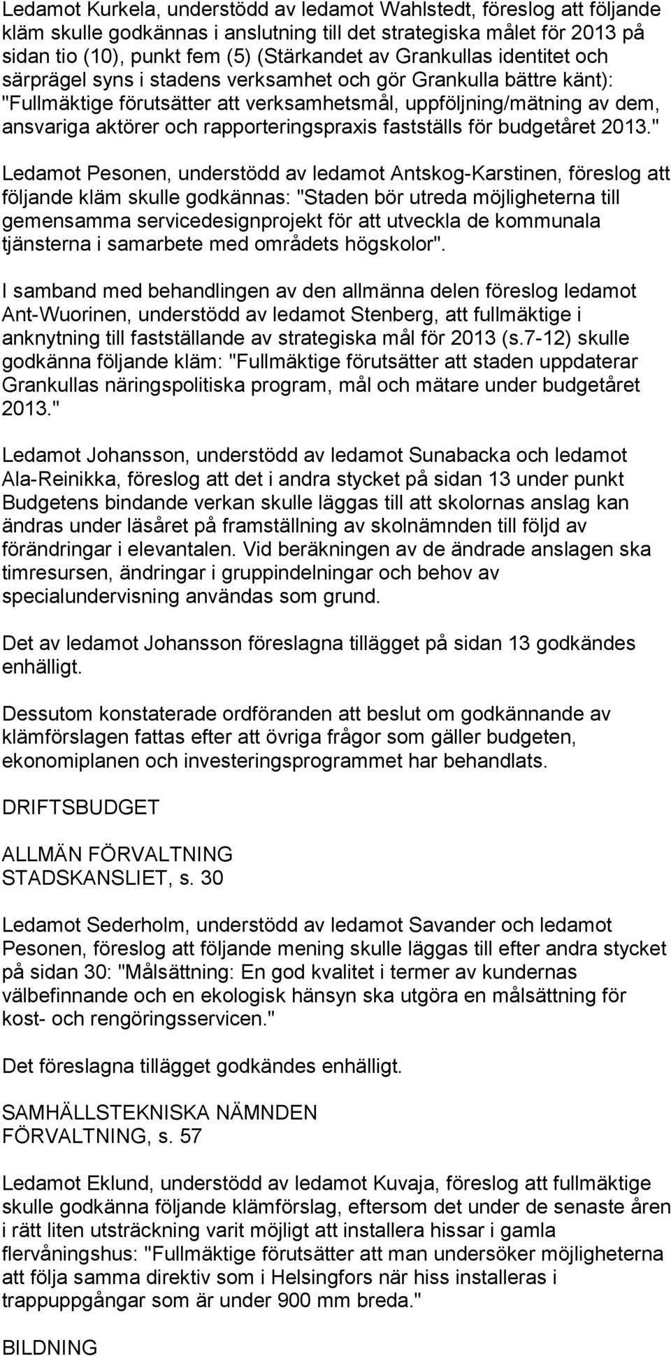 rapporteringspraxis fastställs för budgetåret 2013.