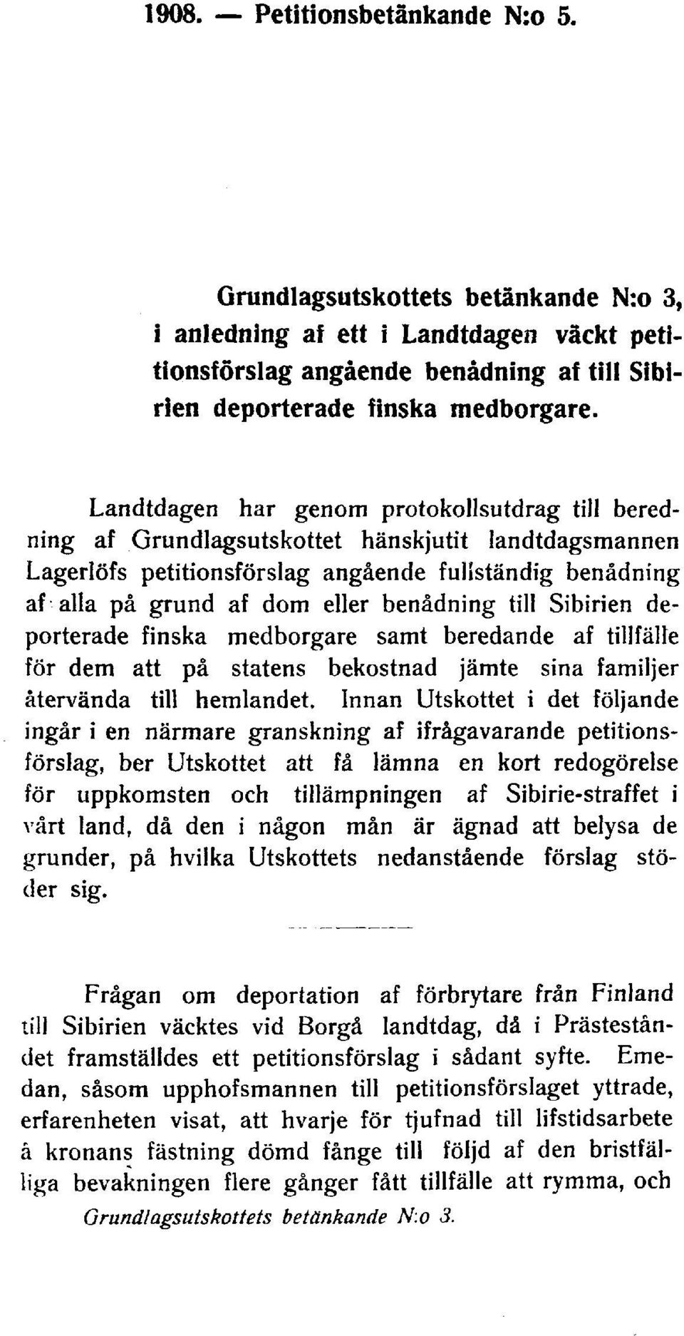 till Sibirien deporterade finska medborgare samt beredande af tillfälle för dem att på statens bekostnad jämte sina familjer återvända till hemlandet.