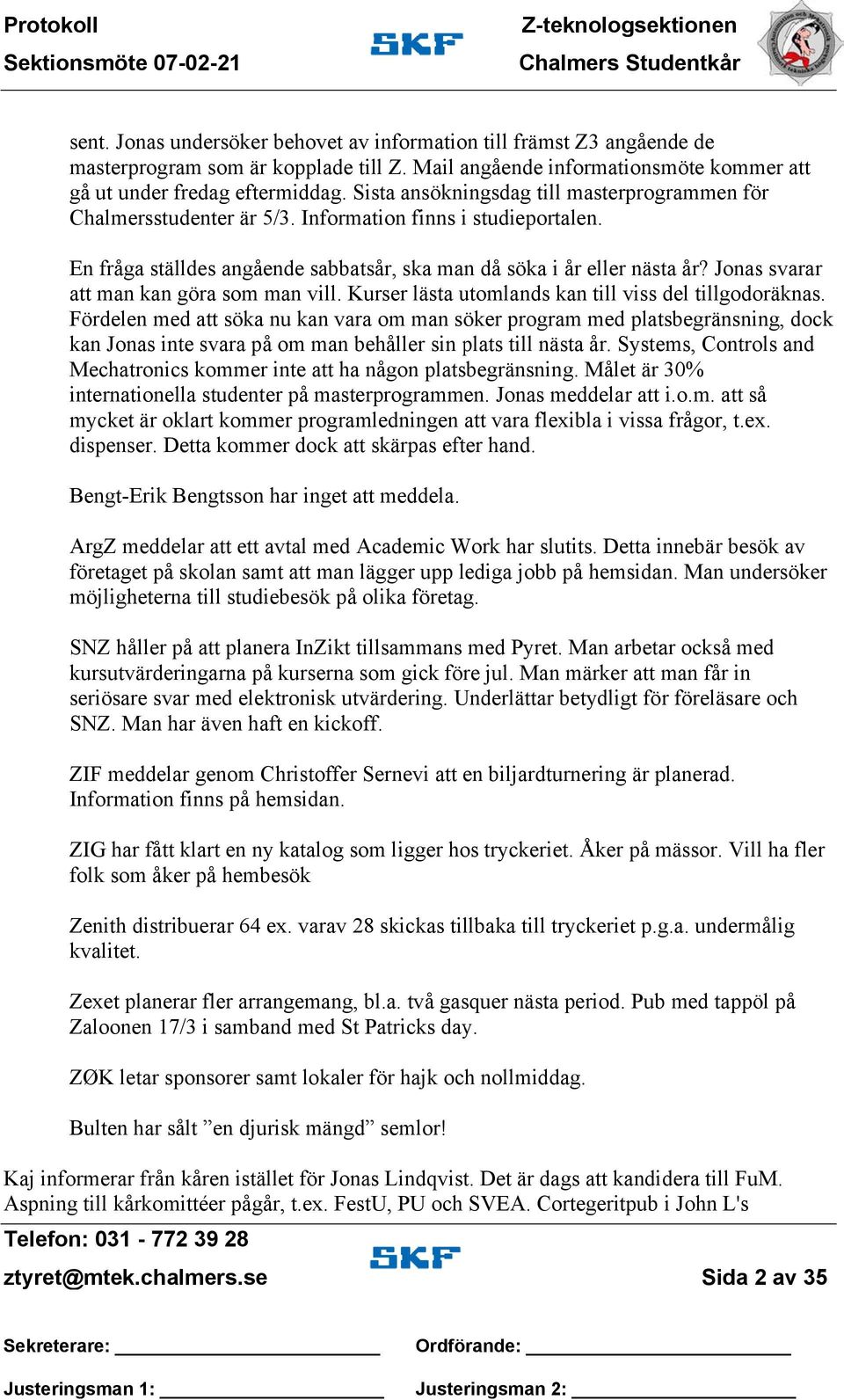 Jonas svarar att man kan göra som man vill. Kurser lästa utomlands kan till viss del tillgodoräknas.