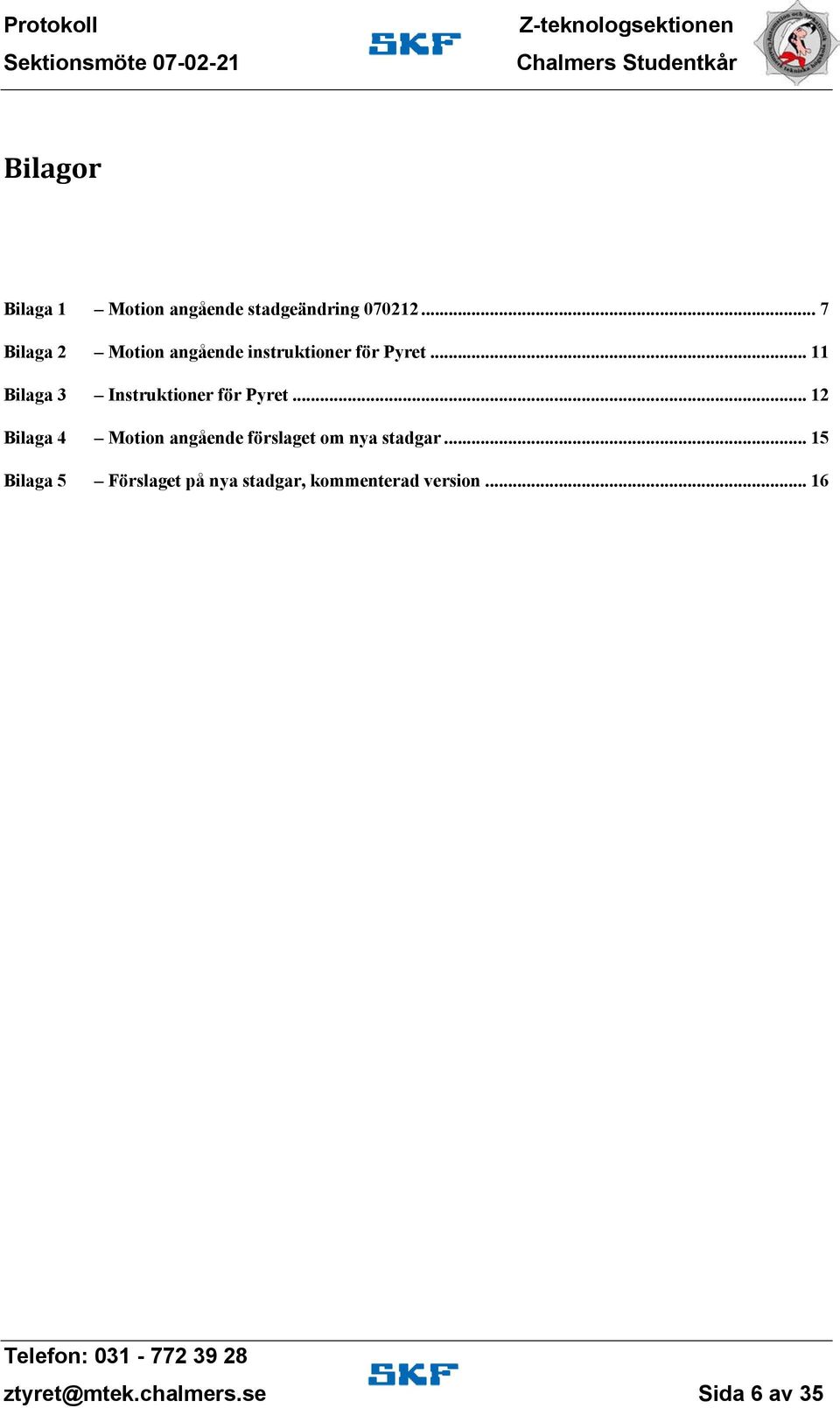 .. 11 Instruktioner för Pyret... 12 Motion angående förslaget om nya stadgar.