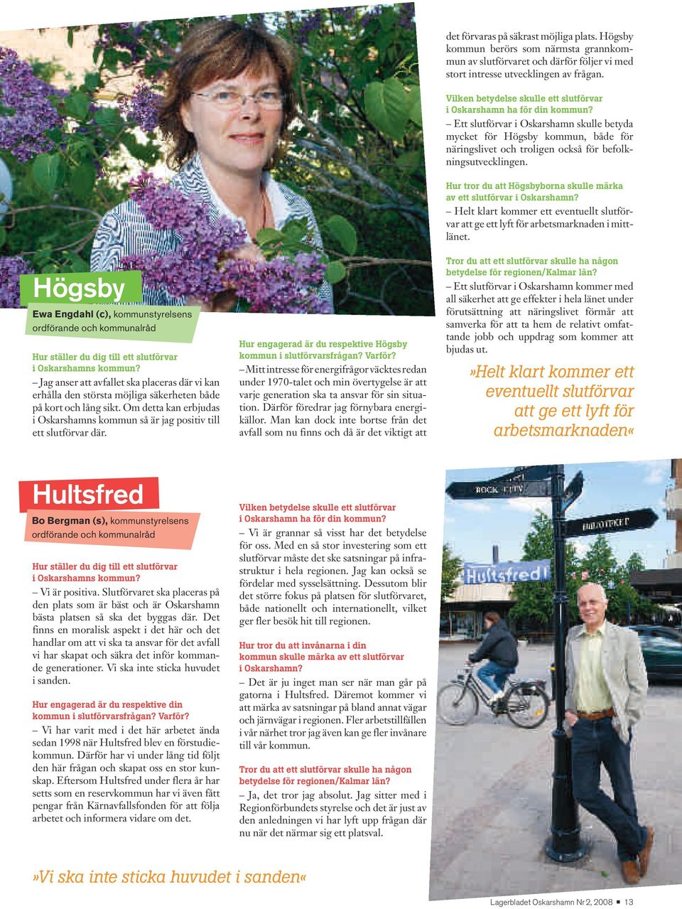 Hur engagerad är du respektive Högsby kommun i slutförvarsfrågan? Varför?