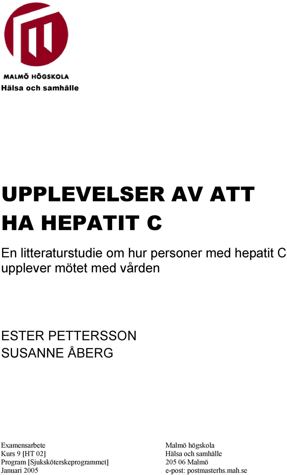 SUSANNE ÅBERG Examensarbete Kurs 9 [HT 02] Program [Sjuksköterskeprogrammet]