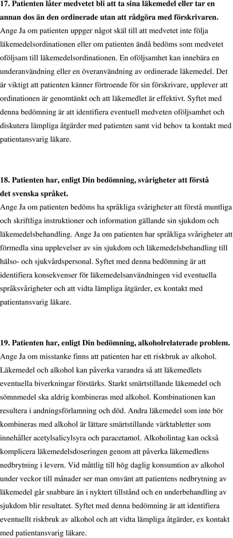 En oföljsamhet kan innebära en underanvändning eller en överanvändning av ordinerade läkemedel.