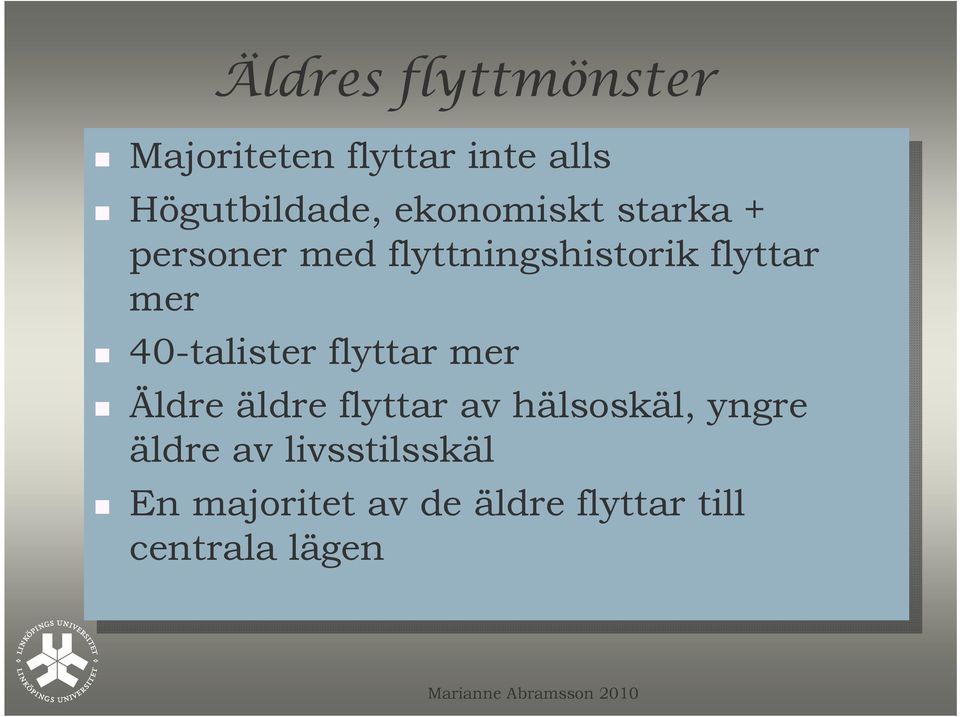 flyttar mer mer Äldre Äldre äldre äldre flyttar flyttar av av hälsoskäl, yngre yngre äldre äldre av av