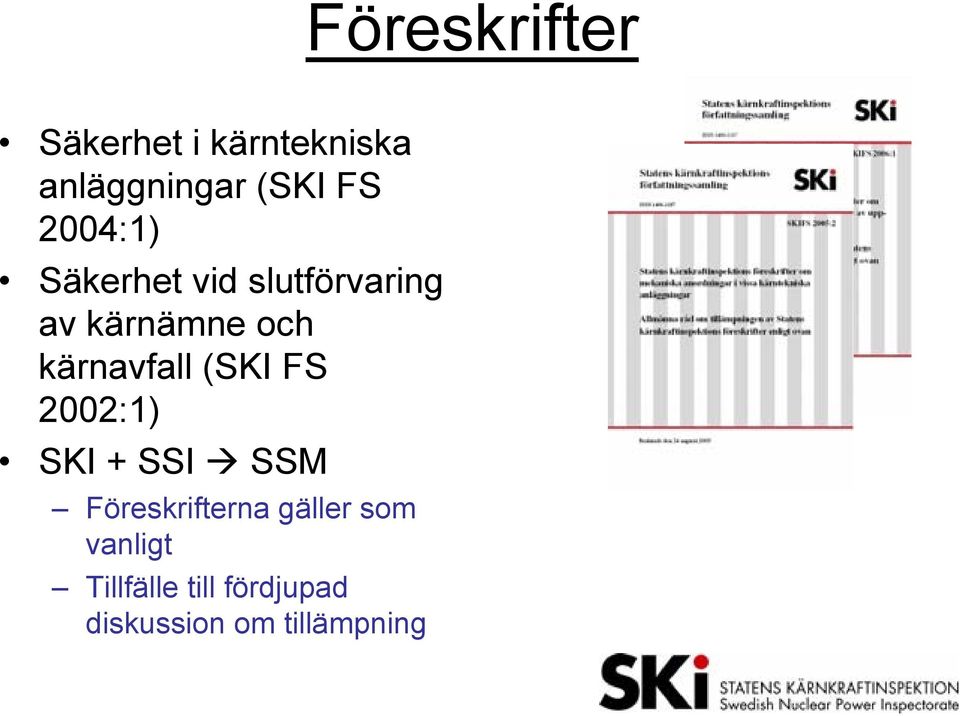 kärnavfall (SKI FS 2002:1) SKI + SSI SSM Föreskrifterna