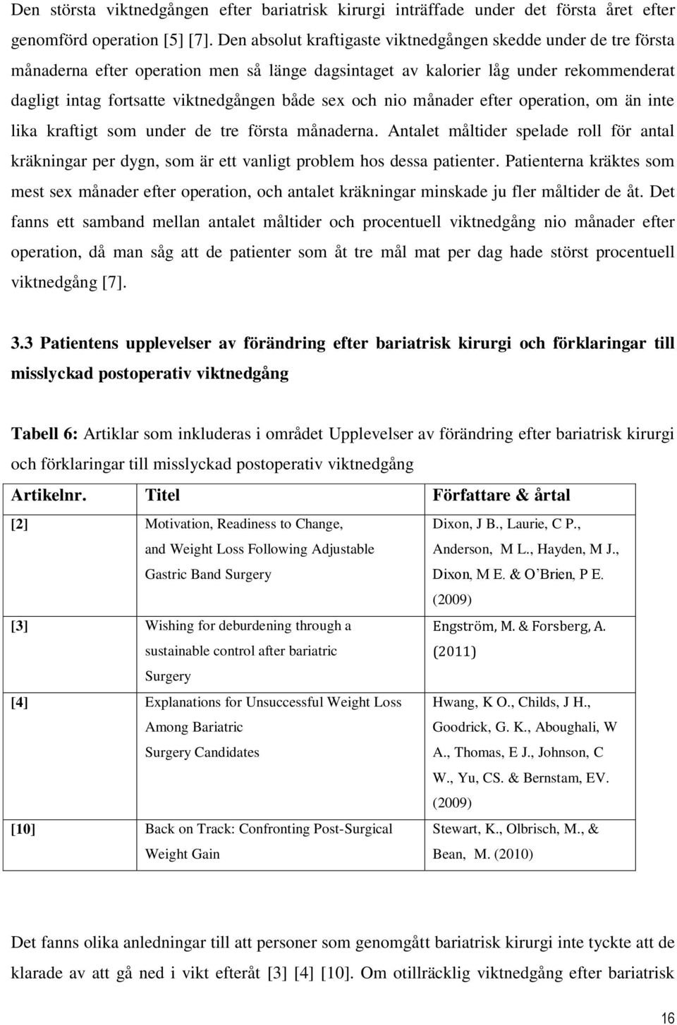 och nio månader efter operation, om än inte lika kraftigt som under de tre första månaderna.