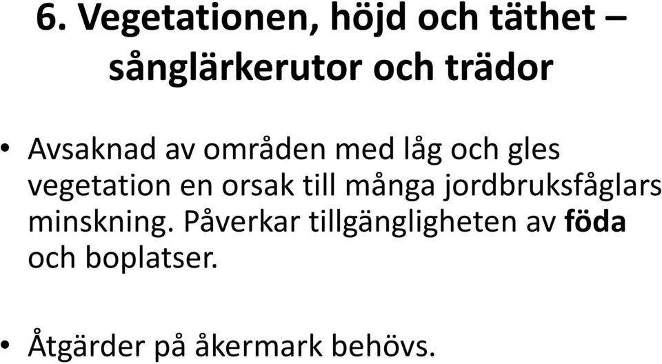 orsak till många jordbruksfåglars minskning.
