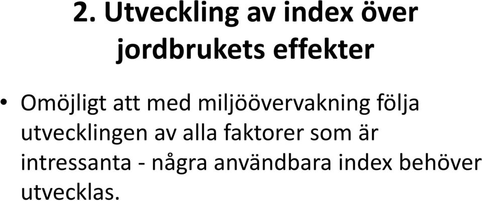 följa utvecklingen av alla faktorer som är