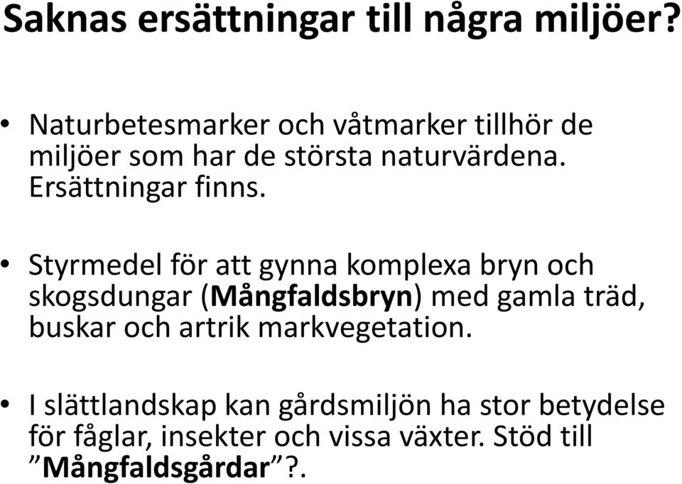 Ersättningar finns.