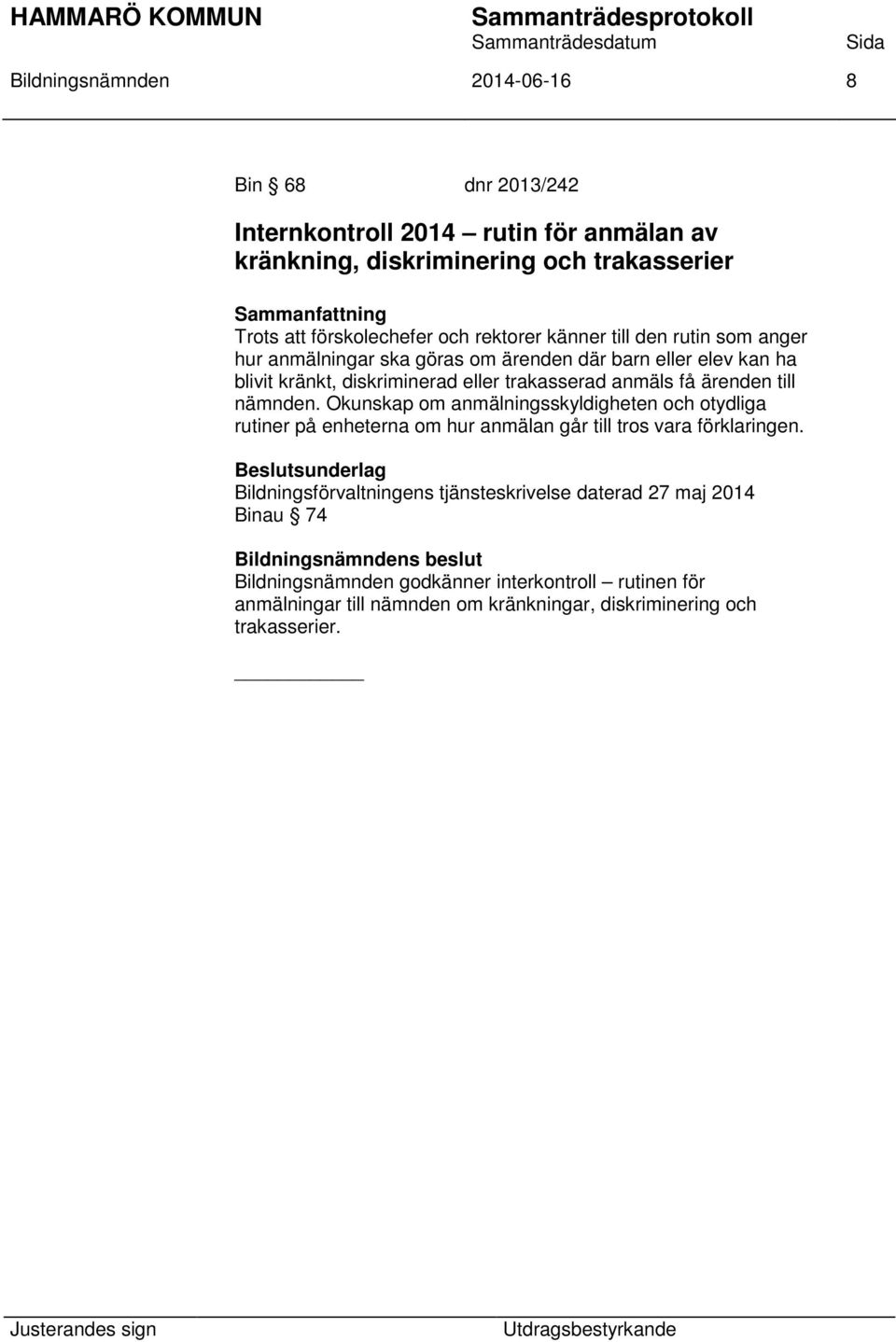 anmäls få ärenden till nämnden. Okunskap om anmälningsskyldigheten och otydliga rutiner på enheterna om hur anmälan går till tros vara förklaringen.