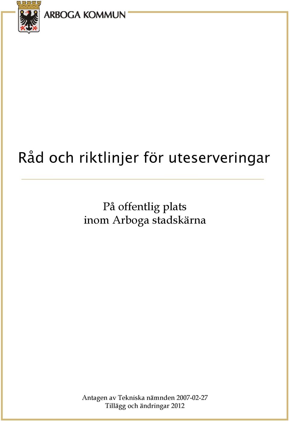 inom Arboga stadskärna Antagen av