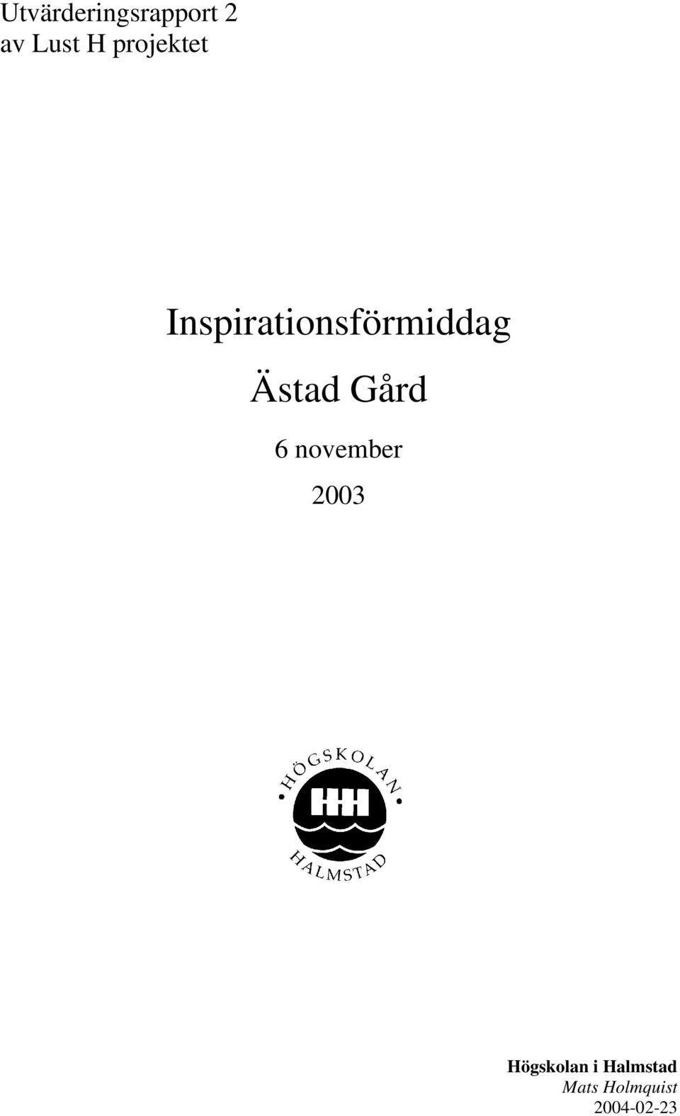 Ästad Gård 6 november 2003