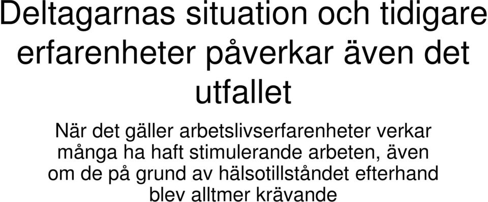 verkar många ha haft stimulerande arbeten, även om de på