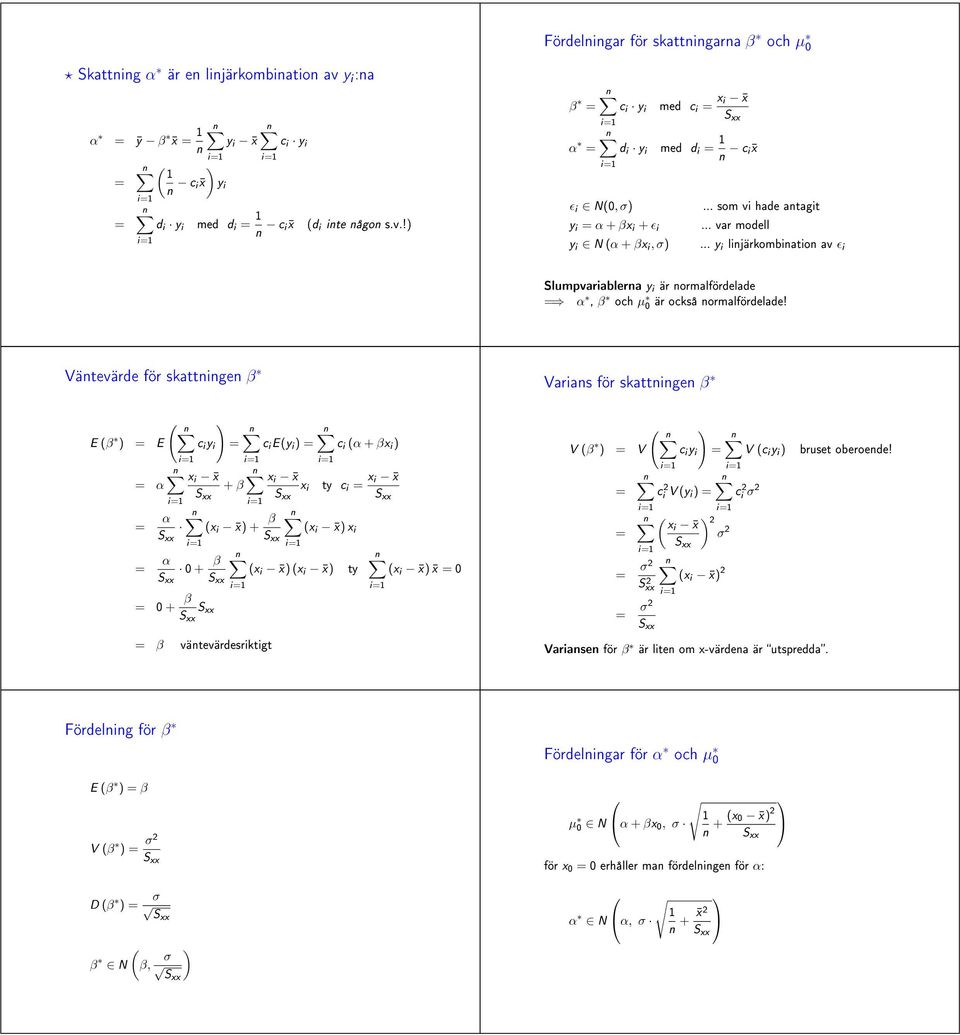 Vätevärde för skattge β Varas för skattge β E β E c y c Ey c α + βx x x α + β α α 0 + β 0 + β x x+ β x x x ty c x x x x x x xx x ty x x x 0 V β V c y V c y c 2 V y c 2 2 x 2 x 2 2