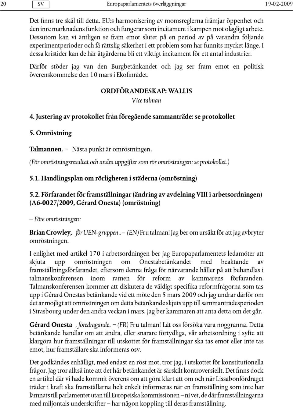 I dessa kristider kan de här åtgärderna bli ett viktigt incitament för ett antal industrier.