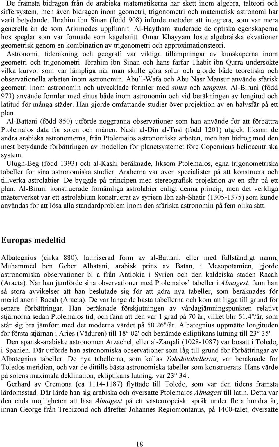 Al-Haytham studerade de optiska egenskaperna hos speglar som var formade som kägelsnitt.