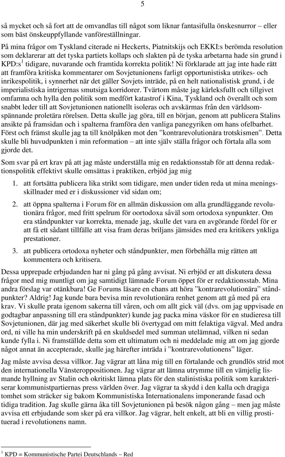 tidigare, nuvarande och framtida korrekta politik!