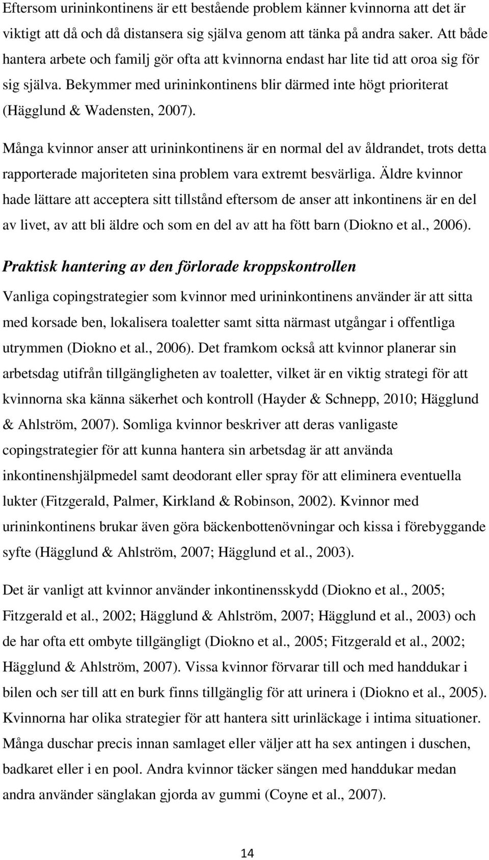 Många kvinnor anser att urininkontinens är en normal del av åldrandet, trots detta rapporterade majoriteten sina problem vara extremt besvärliga.