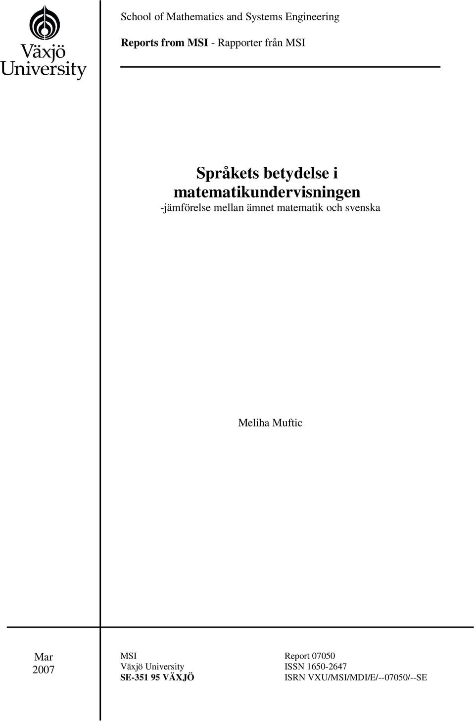 -jämförelse mellan ämnet matematik och svenska Meliha Muftic Mar 2007 MSI