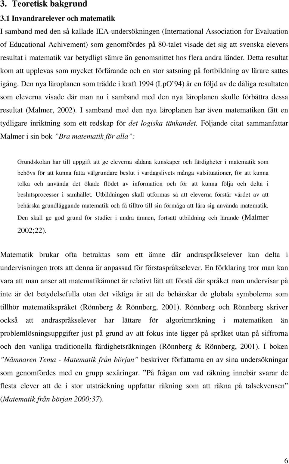 svenska elevers resultat i matematik var betydligt sämre än genomsnittet hos flera andra länder.