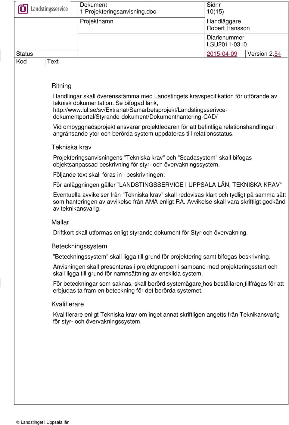 angränsande ytor och berörda system uppdateras till relationsstatus.