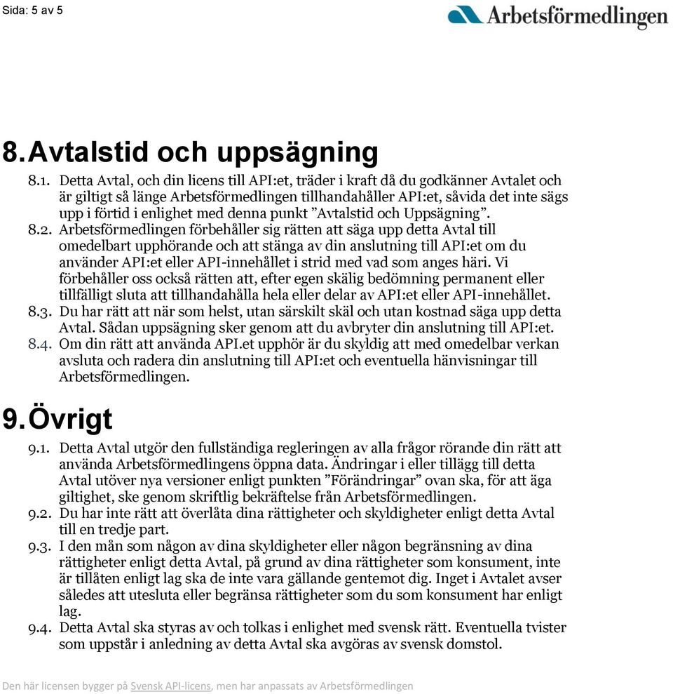 denna punkt Avtalstid och Uppsägning. 8.2.