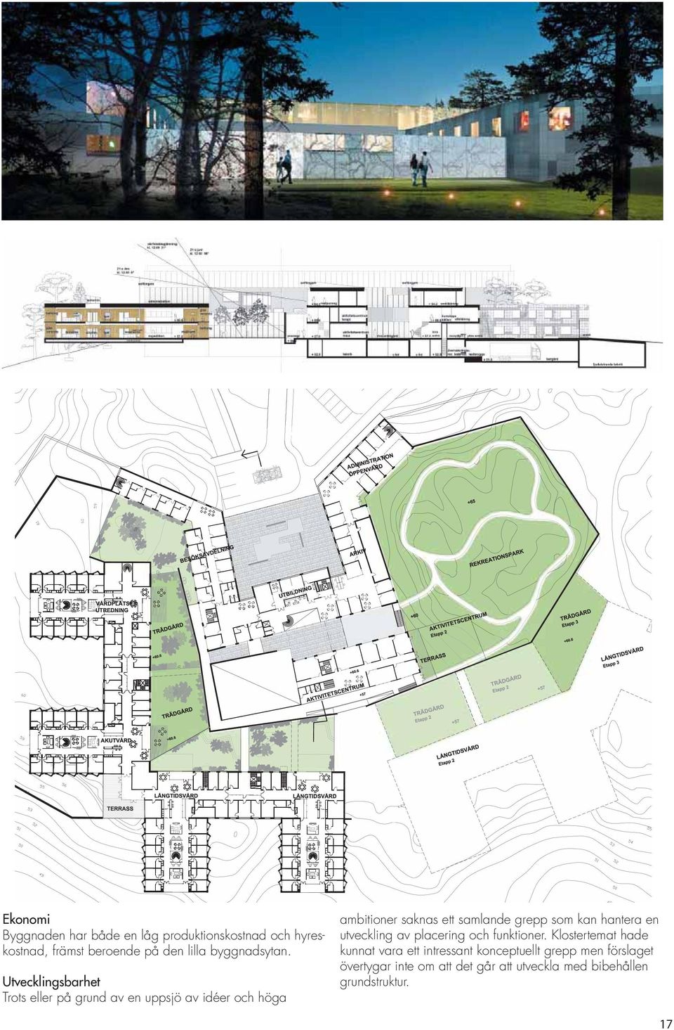 Utvecklingsbarhet Trots eller på grund av en uppsjö av idéer och höga ambitioner saknas ett samlande grepp