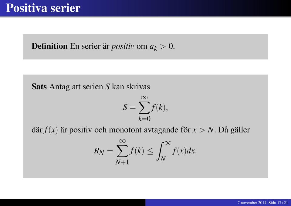 f(x) är positiv och monotont avtagande för x > N.