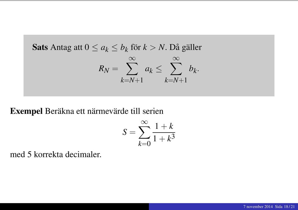 k=n+1 k=n+1 Exempel Beräkna ett närmevärde