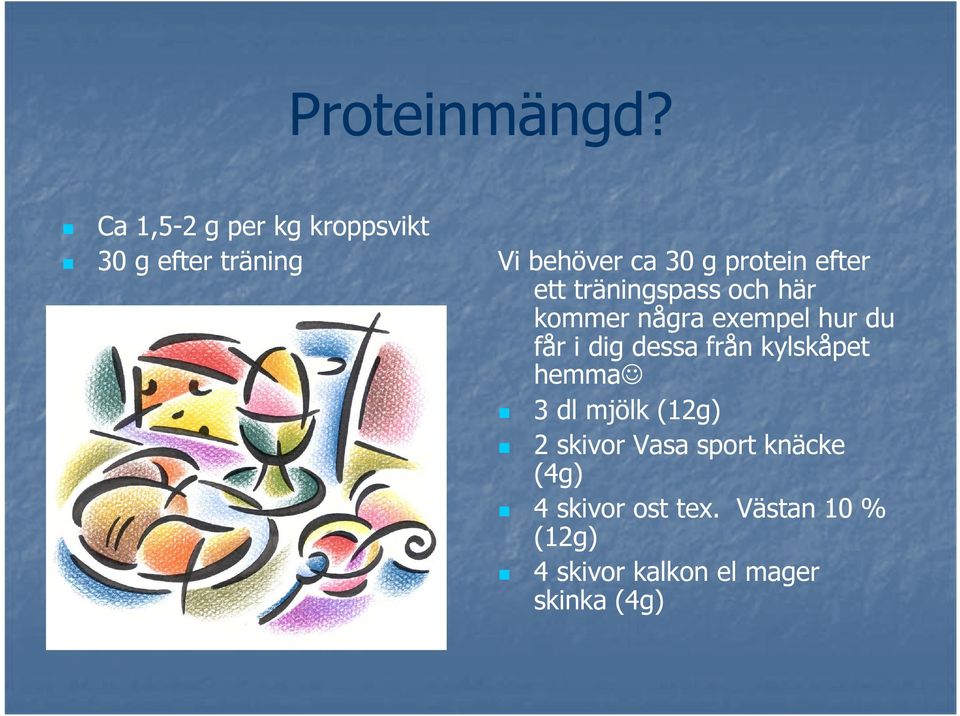 efter ett träningspass och här kommer några exempel hur du får i dig dessa