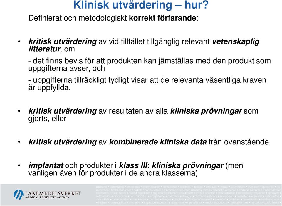 bevis för att produkten kan jämställas med den produkt som uppgifterna avser, och - uppgifterna tillräckligt tydligt visar att de relevanta väsentliga