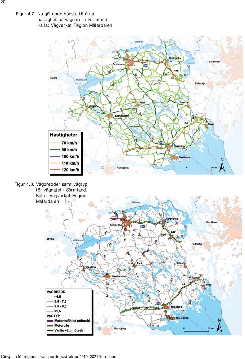 Vägbredder samt vägtyp för vägnätet i Sörmland.