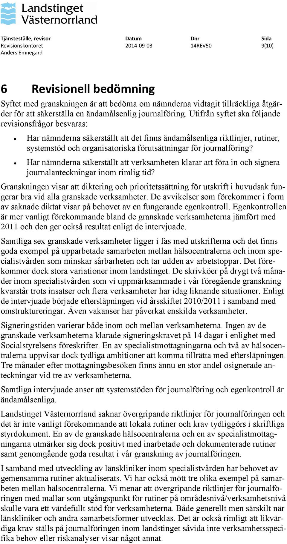 Har nämnderna säkerställt att verksamheten klarar att föra in och signera journalanteckningar inom rimlig tid?