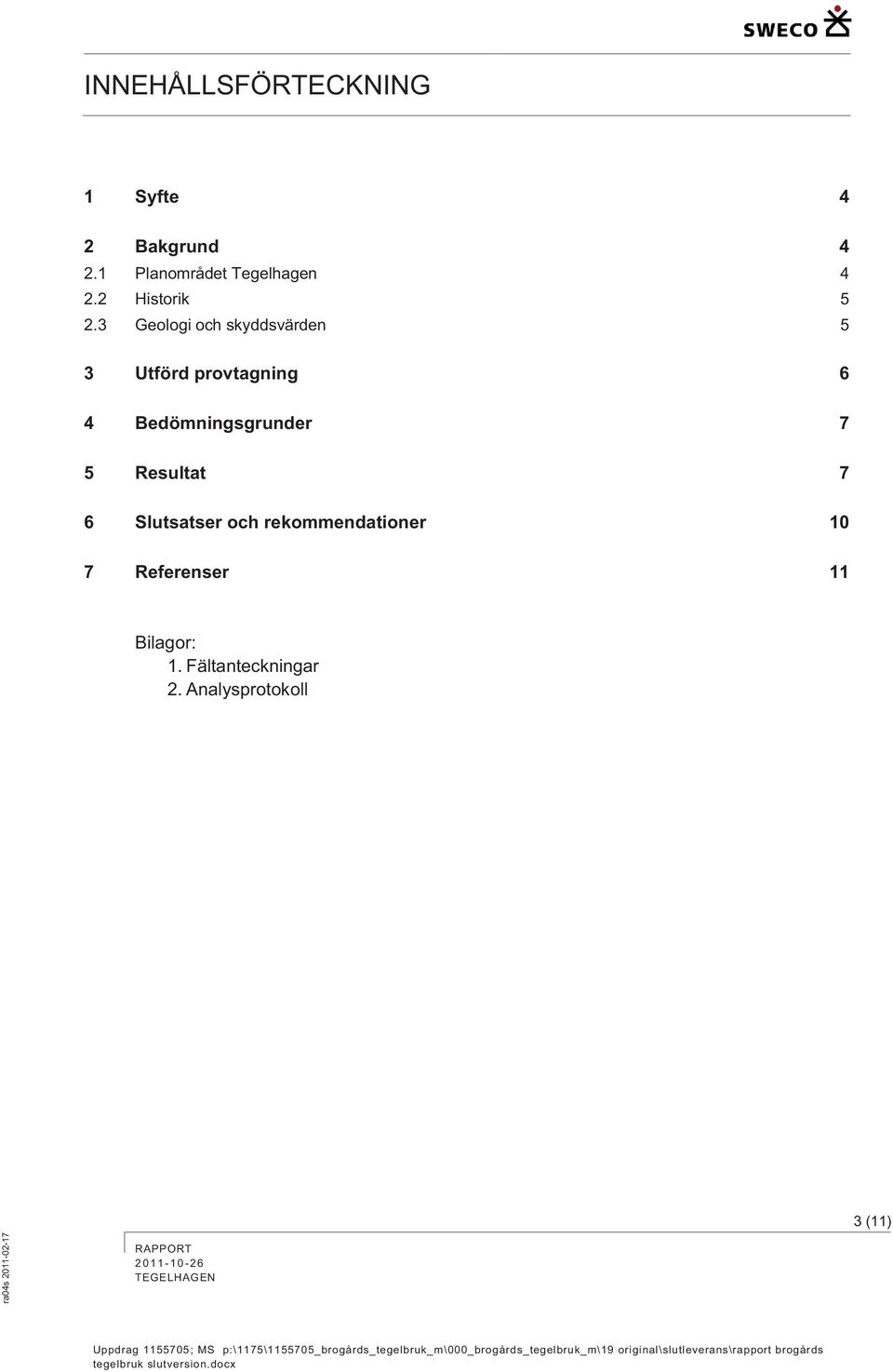 10 7 Referenser 11 Bilagor: 1. Fältanteckningar 2.