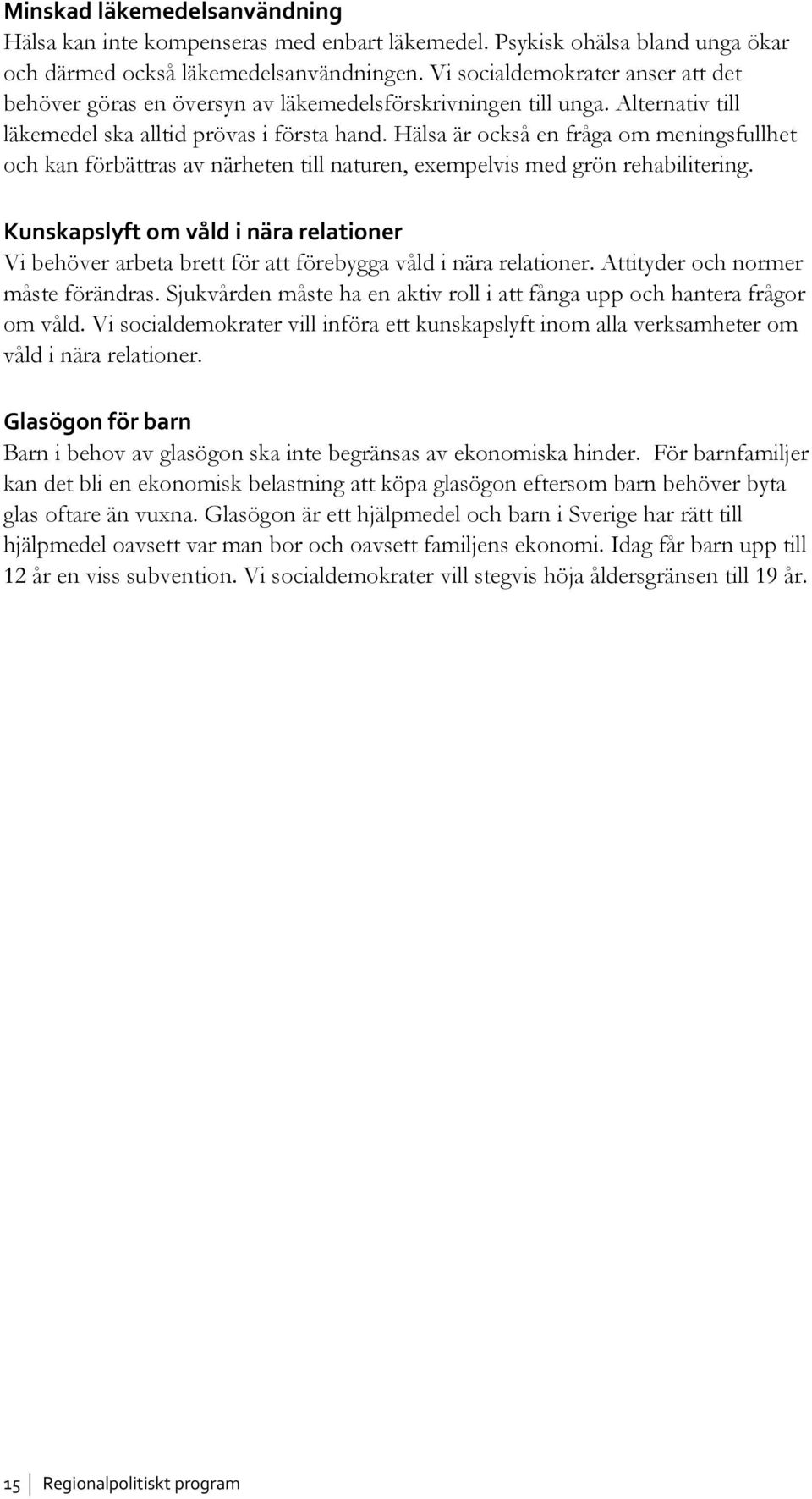 Hälsa är också en fråga om meningsfullhet och kan förbättras av närheten till naturen, exempelvis med grön rehabilitering.