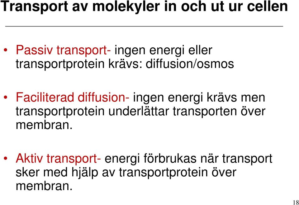 krävs men transportprotein underlättar transporten över membran.