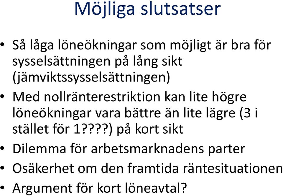 löneökningar vara bättre än lite lägre (3 i stället för 1?