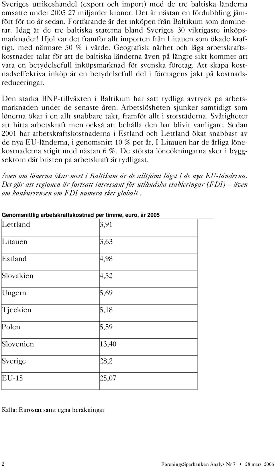 Ifjol var det framför allt importen från Litauen som ökade kraftigt, med närmare 50 % i värde.