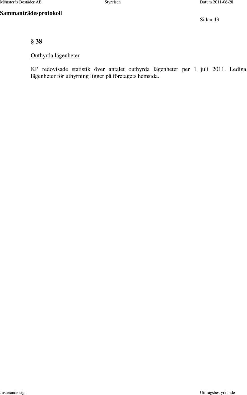 outhyrda lägenheter per 1 juli 2011.