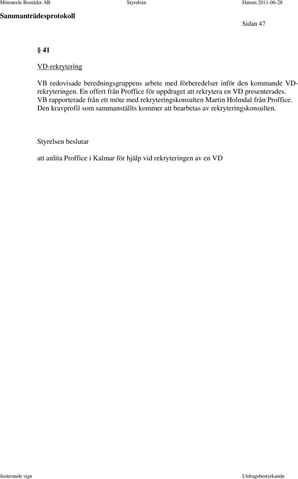 VB rapporterade från ett möte med rekryteringskonsulten Martin Holmdal från Proffice.