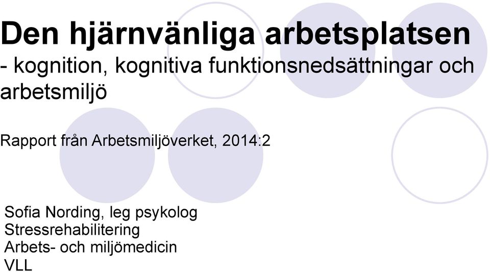 Rapport från Arbetsmiljöverket, 2014:2 Sofia