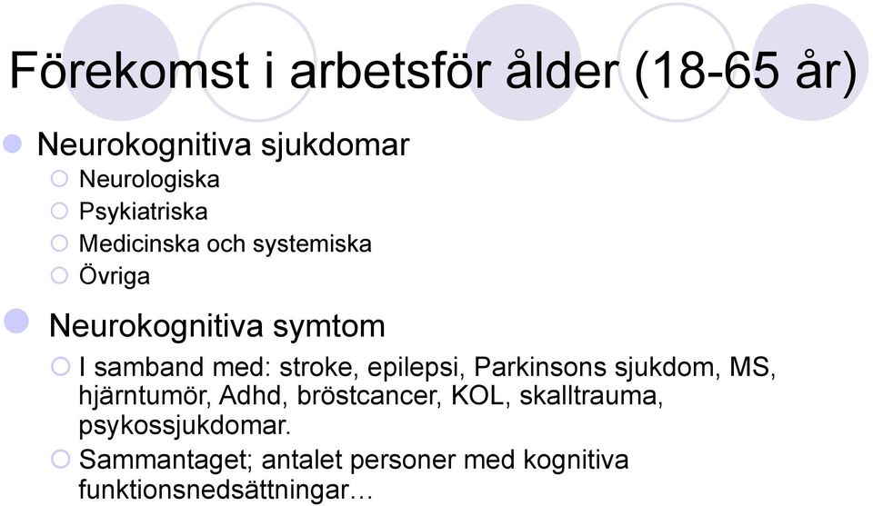 stroke, epilepsi, Parkinsons sjukdom, MS, hjärntumör, Adhd, bröstcancer, KOL,