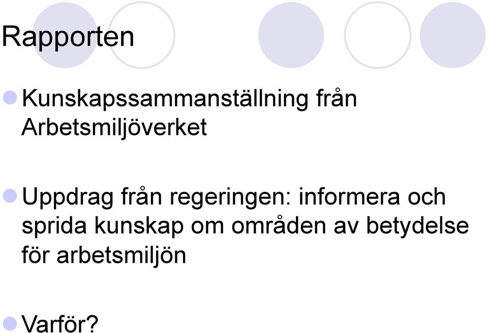 regeringen: informera och sprida kunskap