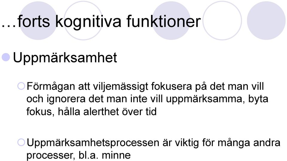 inte vill uppmärksamma, byta fokus, hålla alerthet över tid