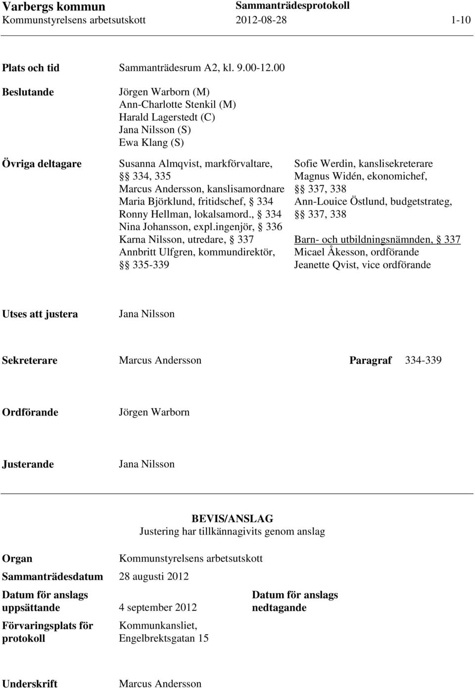 kanslisamordnare Maria Björklund, fritidschef, 334 Ronny Hellman, lokalsamord., 334 Nina Johansson, expl.