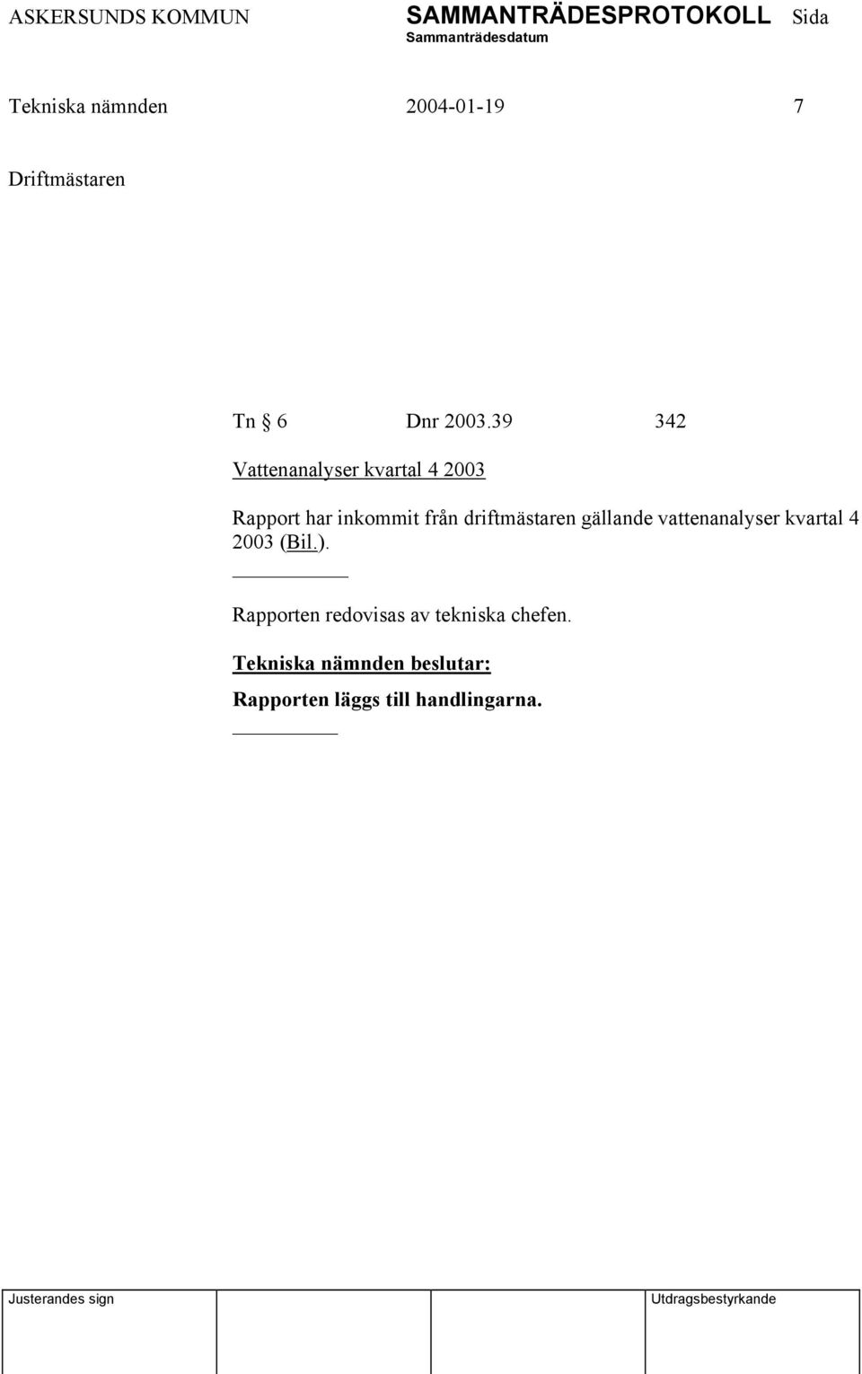 driftmästaren gällande vattenanalyser kvartal 4 2003 (Bil.).