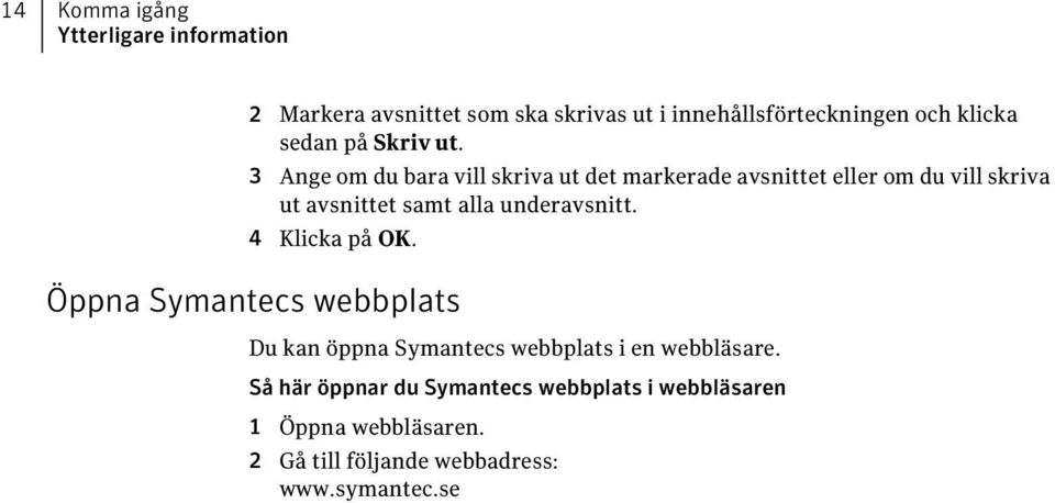 3 Ange om du bara vill skriva ut det markerade avsnittet eller om du vill skriva ut avsnittet samt alla