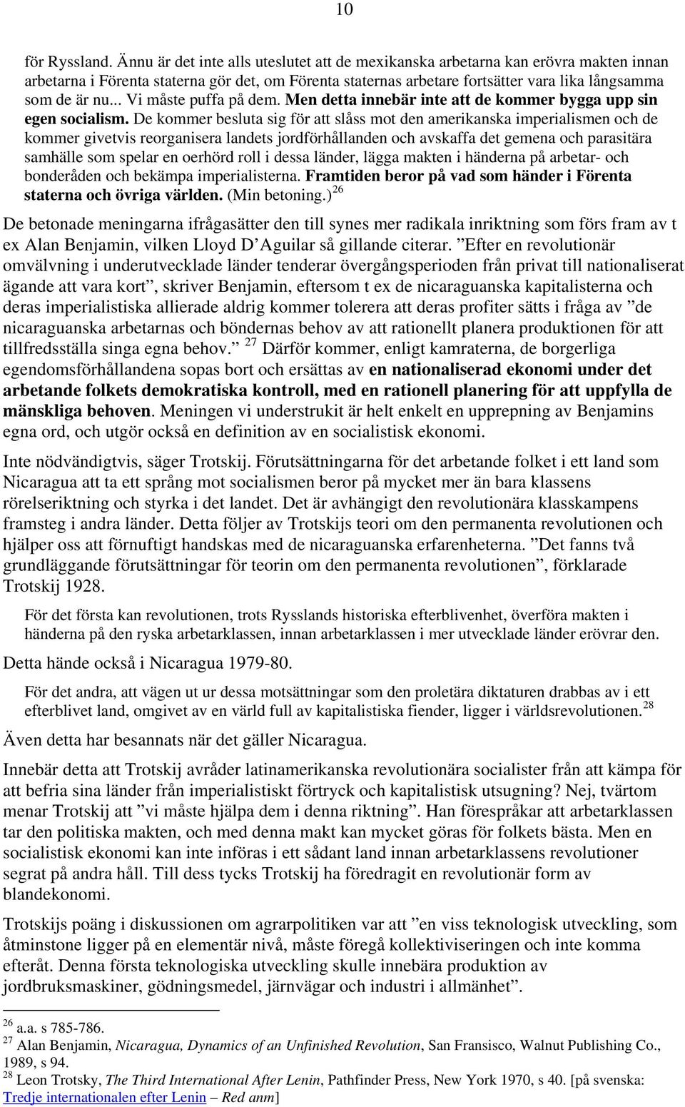 .. Vi måste puffa på dem. Men detta innebär inte att de kommer bygga upp sin egen socialism.